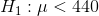 H_{1}:\mu< 440