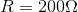 R =200 \Omega