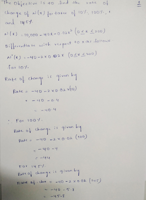 The objective is to find the rote of change of n(x) for taxes of 10%, 100%, and 1454 N(x) = 10,000 - 402-0.02x² (0<x<200) Di