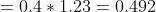 0.4* 1.23-0.492