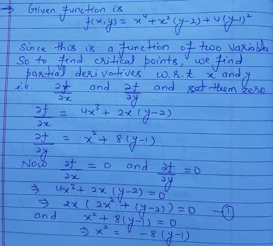 function is a w.r. t. x and andy ee. Given fix,y) = x + x²(y-2) + ulys Since this is function of two variables So to find cri