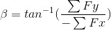 \beta =tan^{-1}(\frac{\sum Fy}{-\sum Fx})
