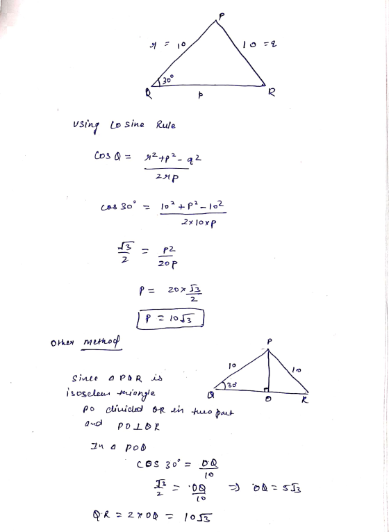 r = 10 To = q 300 using Lo sine Rule Cosa= r2+p²_ q.2 24p cos 30º = 1o?+P2-102 2xloxp P2 20p P= 2071 IP21013 Other methool .
