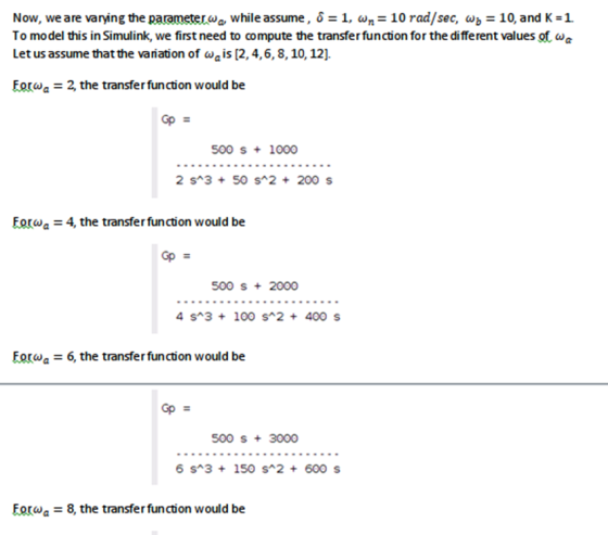 Now, we are varying the parameter.w a while assume, 8 = 1, wn= 10 rad/sec, w = 10, and K=1. To model this in Simulink, we fir