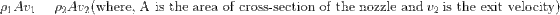 \rho_1Av_1=\rho_2Av_2 \text(\text{where, A is the area of cross-section of the nozzle and}\hspace{0.1cm} v_2 \hspace{0.1cm}\text{is the exit velocity})