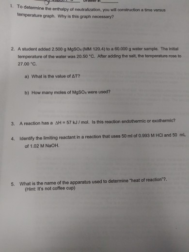 WA UWEP 1. To determine the enthalpy of neutralization, you will construction a time versus temperature graph. Why is this gr