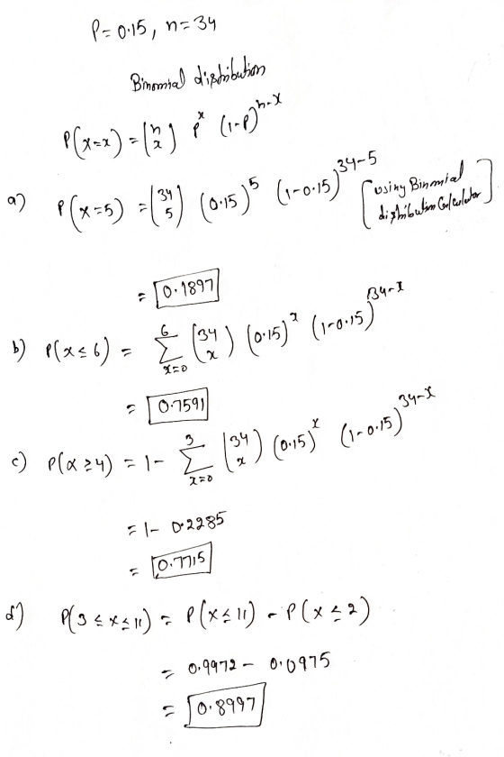 P(x+5) =() (015)5 (1–015)3425 Ź (24) (0.15(1-0-15)34 P=0.15, n=34 Binomial distribution P(x=z) = ( 3 ) pe corpy hey a) winy B
