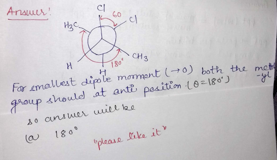 Answer! cl 60,d CH₂ 1180° mothe yl For emallest dipole moment (to both the group should at ante position 10=180) so answer wi