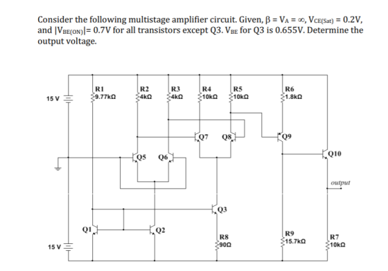 Consider the following multistage amplifier circuit. Given, B VA = 0, VcCE(Sat) = 0.2V and IVBE(ON) 0.7V for all transistors