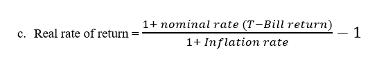 c. Real rate of return=- 1+ nominal rate (T-Bill return) 1+ Inflation rate
