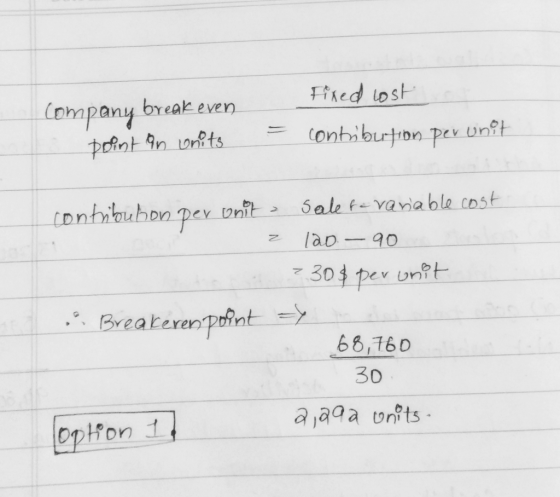 company break even point an units fixed cost contribution per unit = contribubon per units Salete variable cost a 100-90 to =