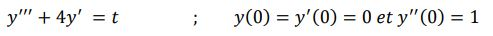 y + 4y = t y(0) = y(0) = 0 et y(0) = 1