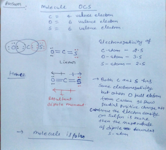 Answen Molecull c = o= s = 4 6 6 OCS valence electron valence electron valence electron 0 ::: ö=c=s Electronegativity of e-st