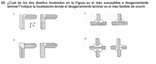 65. ¿Cuál de los dos diseños mostrados en la Figura es el más susceptible a desgarramiento laminar? Indique la localización d