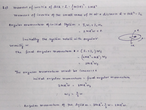 mament of iner ia of disk I, - M(2e)2 MR Lel moment of inertiu the sm all mas ut Mal- a dis tanu R =MR -I2 anjular mamentum i