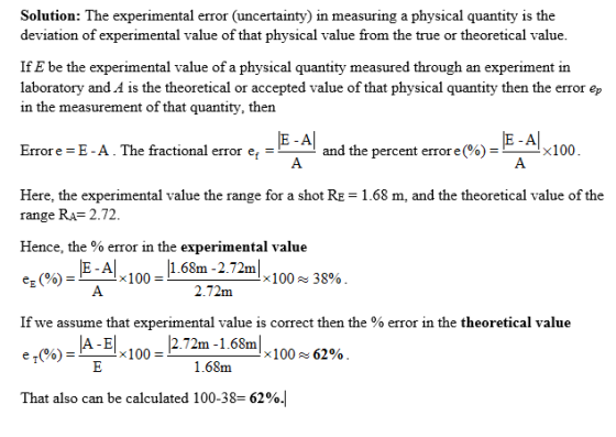 Solution: The experimental error (uncertainty) in measuring a physical quantity is the deviation of experimental value of tha