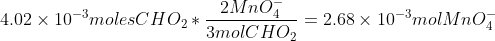4.02\times 10^{-3}molesCHO_2*\frac{2MnO_4^-}{3molCHO_2}=2.68\times10^{-3}molMnO_4^-