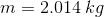 m = 2.014\: kg