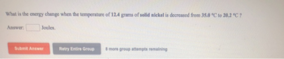 What is the energy change when the temperature of 12.4 grams of solid nickel is decreased from 35.0 °C to 20.2 °C ? Answer. J