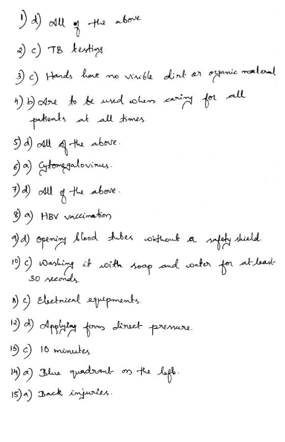 D d) all of the above 2) c) TB testing 3) c) Hands have no visible dirl or organie materal 4). b) Are to be used when caring