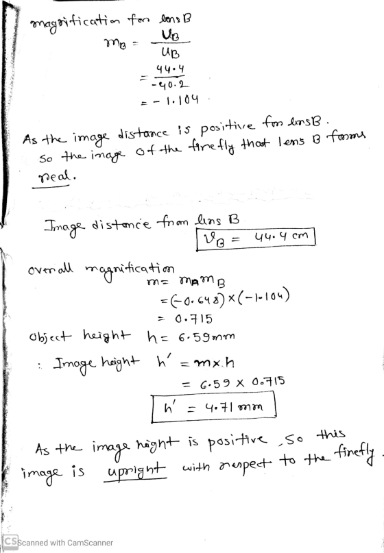 magnification for long B me = UB Ир 44.4 -40.2 - 1.104 As the image distance is positive for lins B. so the image of the fire