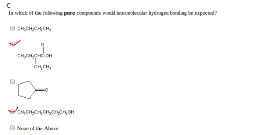 In which of the following pure compounds would intermolecular hydrogen bonding be expected? CH3CH2CHC-OH CH2CH3 CH3CH2CH2CH2C