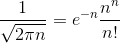 \frac{1}{\sqrt{2 \pi n}} = e^{-n} \frac{n^n}{n!}