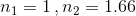 1=1 n2 = 1.66
