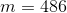 m = 486
