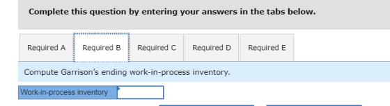 Complete this question by entering your answers in the tabs below. Required A Required B Required c Required D Required E Com