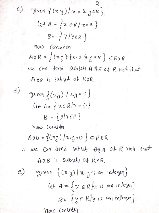 c) geven {(x,y) / x= 2.9ER} 67 A-{XER / x=2 } B- Zylyer} now consider AXB = {(x,y) (= 2 8 yER} CRXR. : we can find subsets A