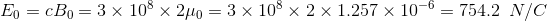 E_0 = cB_0 = 3\times 10^8\times 2\mu_0 = 3\times 10^8\times 2\times 1.257\times 10^{-6} = 754.2 \enskip N/C