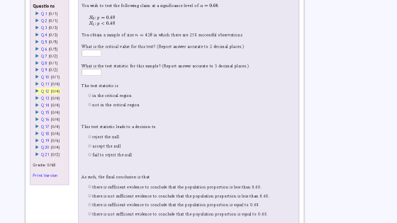 You wish to test the following claim at a significance level of a = 0.05. Ho:P = 0.68 H1:P < 0.68 You obtain a sample of size