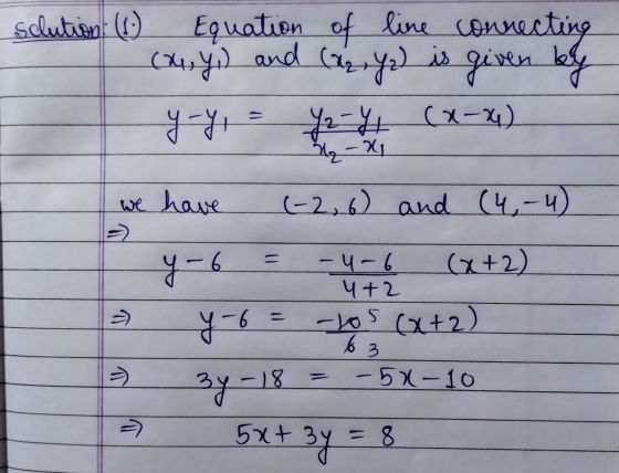 of line connecting is sclution (1) Equation (14, Y,) and (02, Yz) given by y-YI Ya Y (x-4) M₂ - ki we have (-2, 6) and (4,-4)