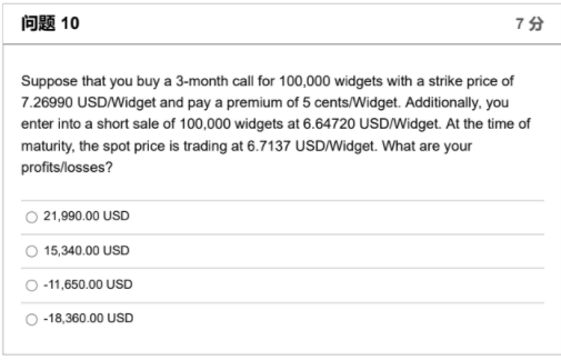 12 10 79 Suppose that you buy a 3-month call for 100,000 widgets with a strike price of 7.26990 USD/Widget and pay a premium