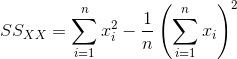 SS_{XX}=\sum_{i=1}^{n}x_{i}^{2}-\frac{1}{n}\left ( \sum_{i=1}^{n}x_{i} \right )^{2}