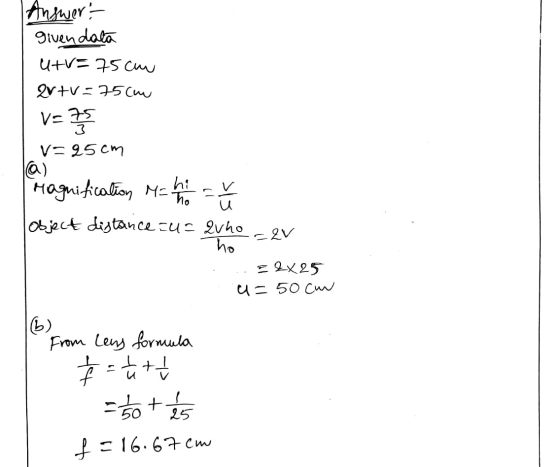 Answer:- givendata Utv= 75 cm ex+0= 75cm V= V=25cm @) Magnification Mahir Object distance au= avho av ...S&X25 u=50cm from Le