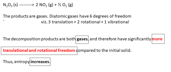 N2O5 (s) ---------> 2 NO2 (g) + % 02 (8) The products are gases. Diatomic gases have 6 degrees of freedom viz. 3 translation