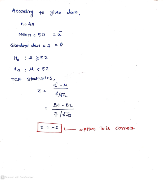 According to given data, n=49 Mean 50 za Standard devi - 7 - Ho :.1 252 Ha ll < 52 Test Stectastics, ou Za 6/in 50 - 52 - 7/r