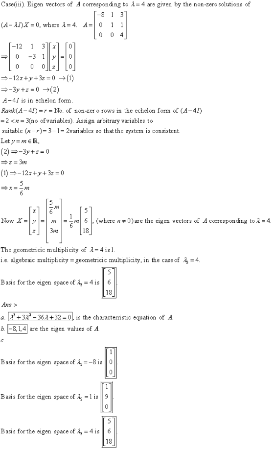 Case(iii). Eigen vectors of A corresponding to 1 = 4 are given by the non-zero solutions of -8 1 3 (A-11)X = 0, where 1 = 4.