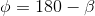\phi =180-\beta
