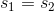 s_1=s_2