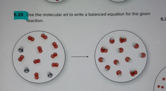 5.29 Use the molecular art to write a balanced equation for the given reaction