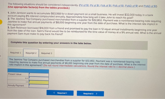 The following situations should be considered independently. (PV of $1. PV of $1. FVA of $1. PVA of $1. FVAD of $1 and PVAD o