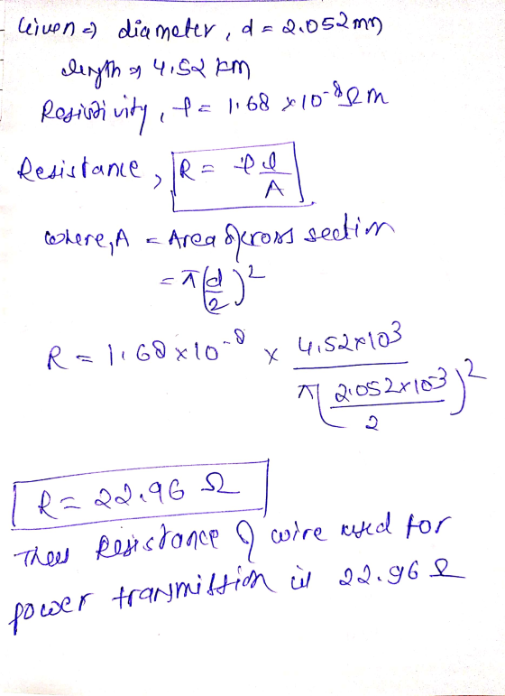 liven a diameter, d=2.052mn length as 4,52 km fa 68x10-80m Resistivity Resistance R. > 0 0 A A where, A a area of cross secim