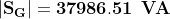 \mathbf{\left |S_{G} \right |=37986.51 \: \: VA}