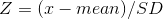 Z=(x-mean)/SD