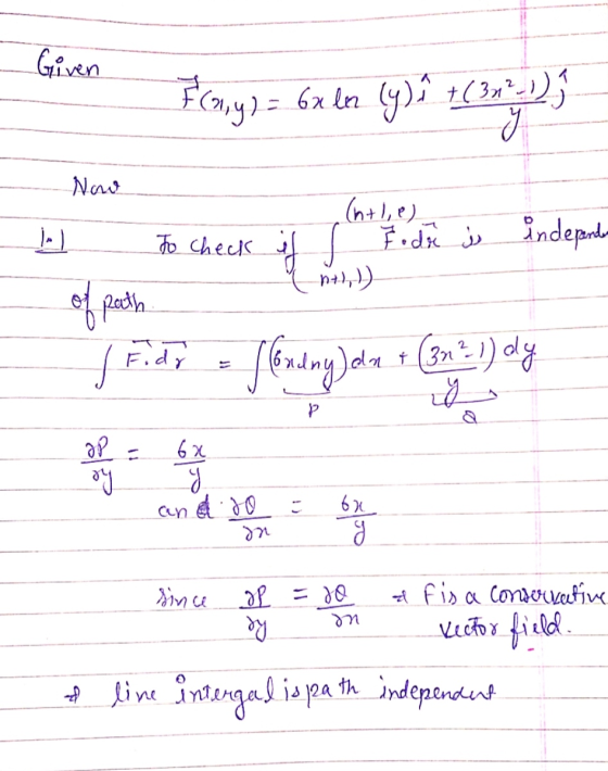 Given F (2,y) = 6x ln (y) +(3x² - 1) D Now (htle) in ht),1) to check if s rodre is independe el pole [ Condny do 32² - 1) dy