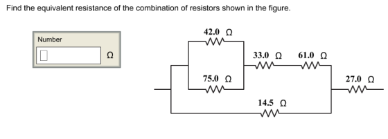 Find the equivalent resistance of the combination of resistors shown in the figure 42.0 Ω Number 33.0 Ω 61.0 Ω 27.0 Ω 75.0 Ω