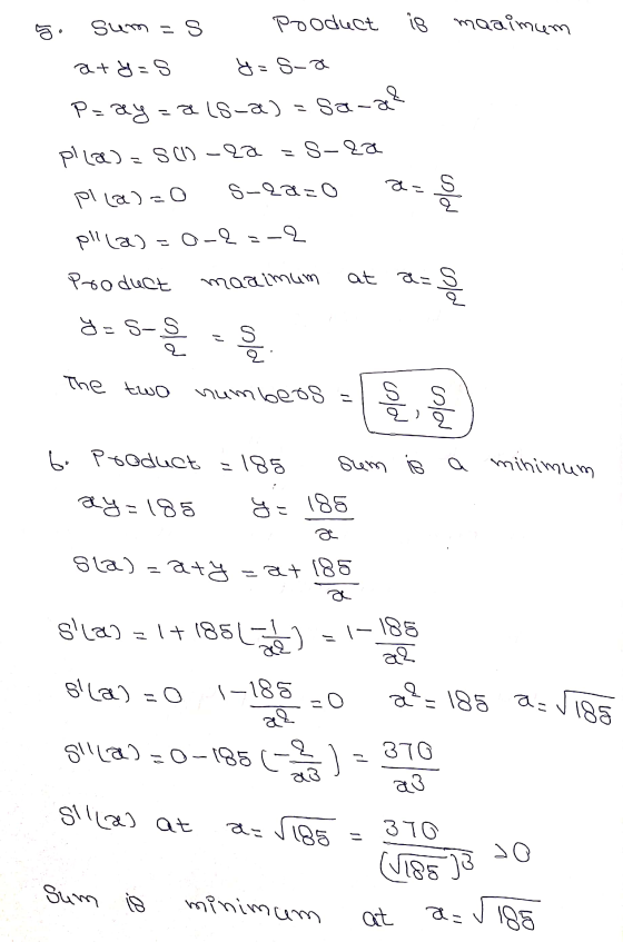 5. sum=s Product is maaimum aty=s y=s-a P=ay=als-a)=sa-ae² plla) = 5611 - 2a = 5-2a Pl(a)=0 S-2a=0 a-ş plla)=0-2=-2 Product m